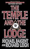 The Temple and the Lodge: The Strange and Fascinating History of the Knights Templar and the Freemasons