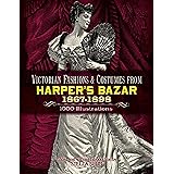 Victorian Fashions and Costumes from Harper's Bazar, 1867-1898 (Dover Fashion and Costumes)