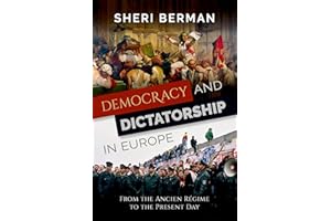 Democracy and Dictatorship in Europe: From the Ancien R��gime to the Present Day