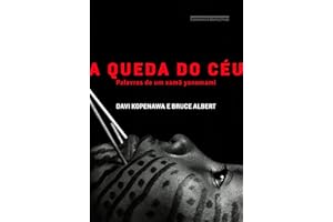 Queda do Ceu, A: Palavras de um Xama Yanomami