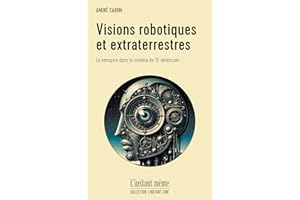 Visions robotiques et extraterrestres: La xénopsie dans le cinéma de SF américain (French Edition)