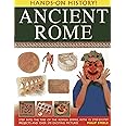 Hands-On History! Ancient Rome: Step into the time of the Roman Empire, with 15 step-by-step projects and over 370 exciting pictures