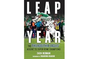Leap Year: The Philadelphia Eagles' Ascent to Super Bowl Champions