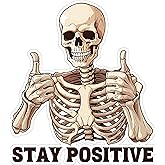 Stay Positive Skeleton Sticker 4 Inch Goth Motivation - Waterproof Vinyl Decal for Laptop Water Bottle Car Tumbler - Durable Funny Aesthetic Long-Lasting Stickers for Adults ID44990