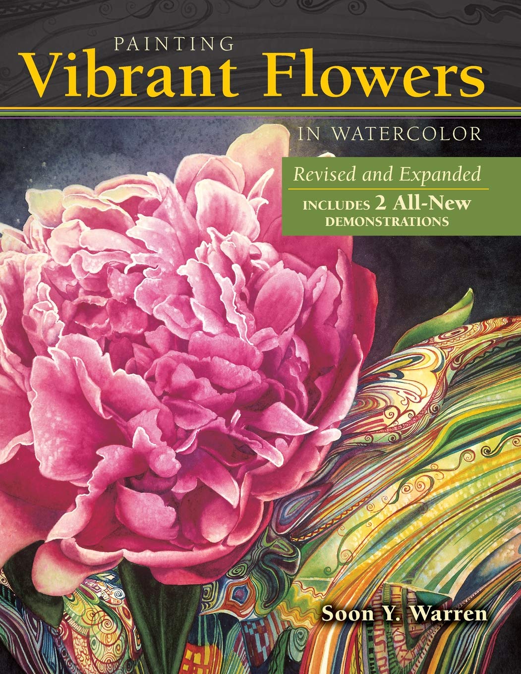 Painting Vibrant Flowers In Watercolor Revised Expanded Warren Soon Y Amazon Com Books