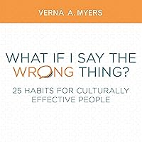 What if I Say the Wrong Thing?: 25 Habits for Culturally Effective People