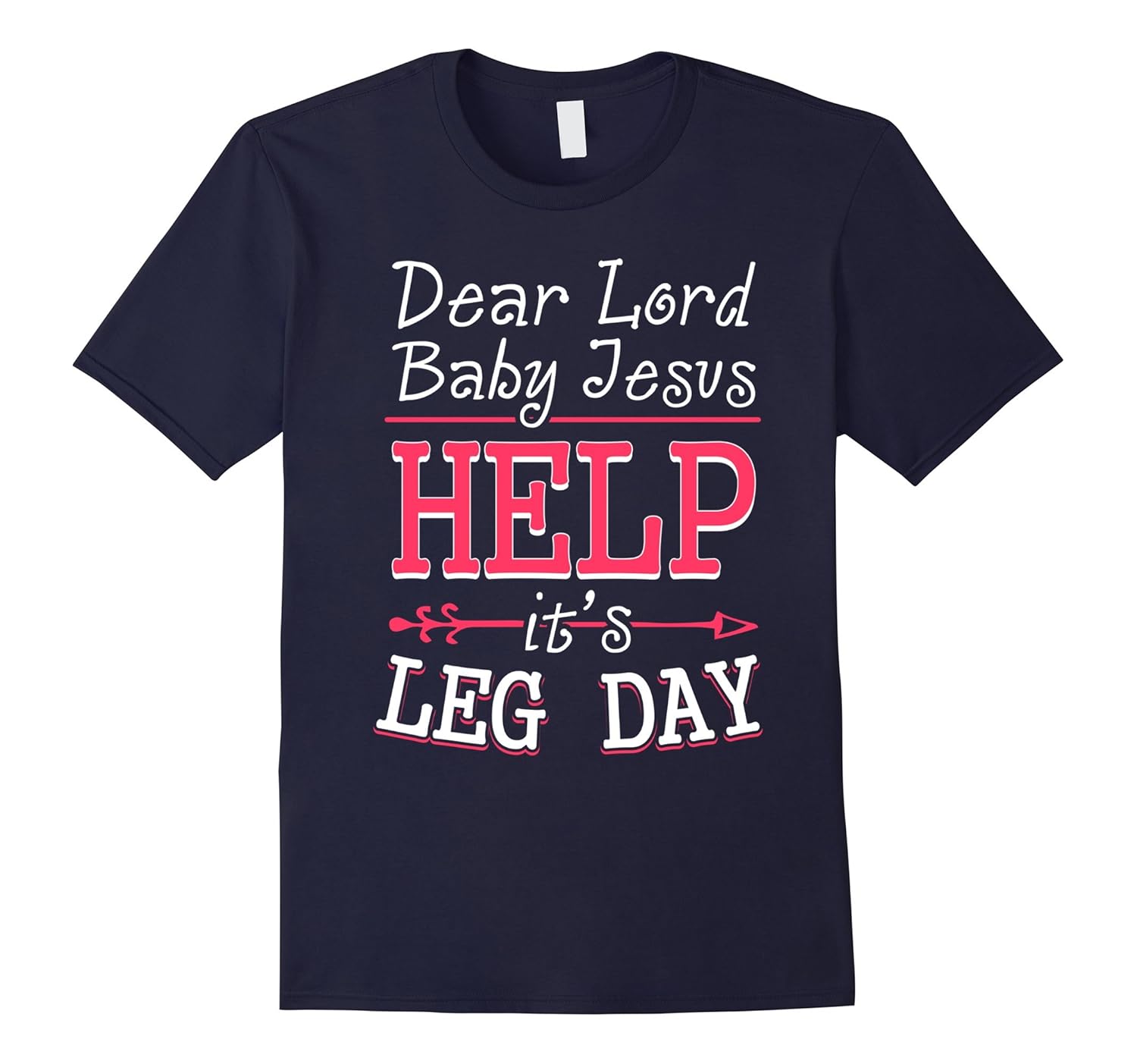 Lord Baby Jesus Help It's Leg Day - Funny Workout Shirts-Rose