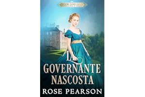 La governante nascosta: Un romanzo rosa storico (Italian Edition)