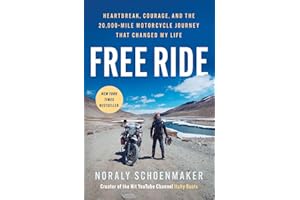 Free Ride: Heartbreak, Courage, and the 20,000-Mile Motorcycle Journey That Changed My Life
