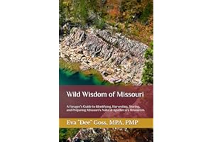 Wild Wisdom of Missouri: A Forager’s Guide to Identifying, Harvesting, Storing, and Preparing Missouri’s Natural Apothecary Resources