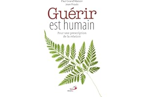 Guérir est humain: Pour une prescription de la relation (French Edition)