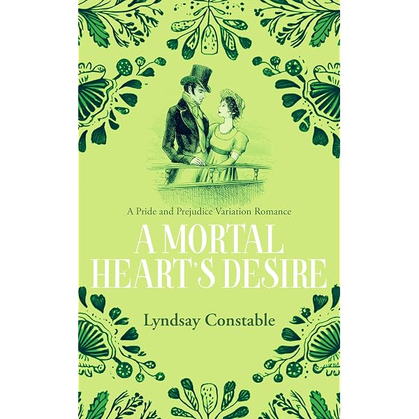 A Mortal Heart's Desire: A Pride and Prejudice Variation (The