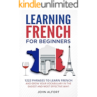 LEARNING FRENCH FOR BEGINNERS: 1222 Phrases to Learn French and Grow your Vocabulary in the Easiest and Most Effective… book cover LEARNING FRENCH FOR BEGINNERS: 1222 Phrases to Learn French and Grow your Vocabulary in the Easiest and Most Effective… book cover