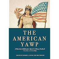 The American Yawp: A Massively Collaborative Open U.S. History Textbook, Vol. 2: Since 1877 book cover The American Yawp: A Massively Collaborative Open U.S. History Textbook, Vol. 2: Since 1877 book cover