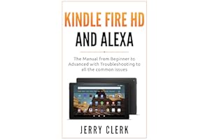 Kindle Fire HD and Alexa: The Owner's Manual from Beginner to Advanced with Troubleshooting to all the Common Issues