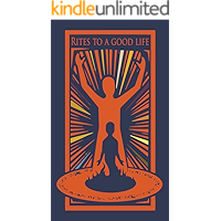 Rites to a Good Life: Everyday Rituals Of Healing And Transformation book cover