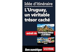 Idée d'itinéraire - L'Uruguay, un véritable trésor caché (French Edition)