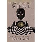 The Falsification of Science: Our Distorted Reality