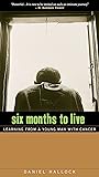 Six Months to Live: Learning from a Young Man with