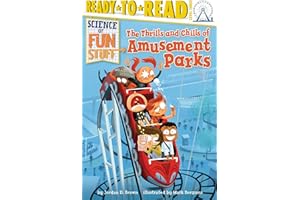 The Thrills and Chills of Amusement Parks: Ready-to-Read Level 3 (Science of Fun Stuff)