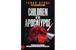 Children of the Apocalypse: Protocols for Flourishing Spiritually and Practically in the Last Days