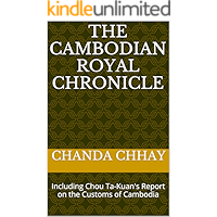 The Cambodian Royal Chronicle: Including Chou Ta-Kuan's Report on the Customs of Cambodia book cover