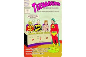 Teenagers from the Future: Essays on the Legion of Super-Heroes