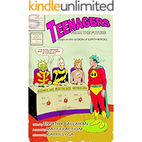 Teenagers from the Future: Essays on the Legion of Super-Heroes book cover