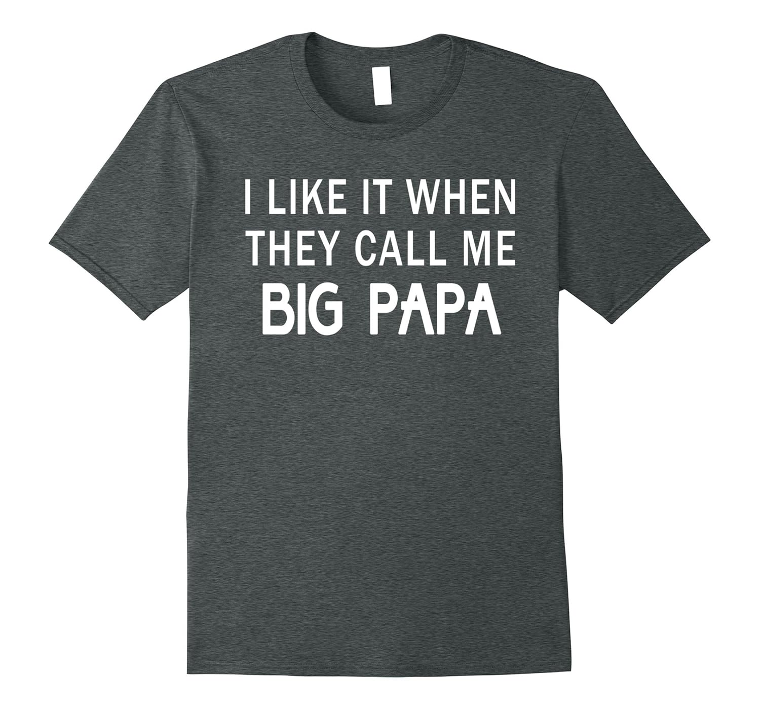 I like it when they call me big PaPa matching shirt