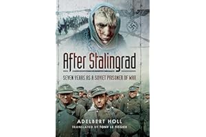 After Stalingrad: Seven Years as a Soviet Prisoner of War