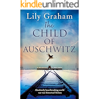 The Child of Auschwitz: Absolutely heartbreaking World War 2 historical fiction book cover The Child of Auschwitz: Absolutely heartbreaking World War 2 historical fiction book cover