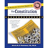 The Politically Incorrect Guide to the Constitution (Politically Incorrect Guides) (The Politically Incorrect Guides)
