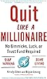 Quit Like a Millionaire: No Gimmicks, Luck, or Trust Fund Required