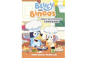 Bluey and Bingo's Fancy Restaurant Cookbook: Yummy Recipes, for Real Life
