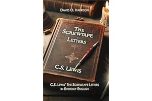 C.S. Lewis' The Screwtape Letters in Everyday English: An easy to read version of a C.S. Lewis classic.