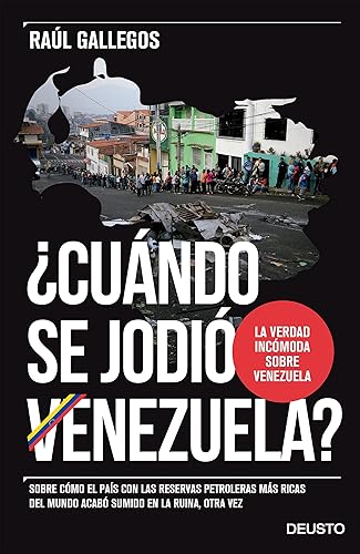 Download ¿Cuándo se jodió Venezuela?: Sobre cómo el país con las reservas petroleras más ricas del mundo acabó sumido en la ruina, otra vez PDF