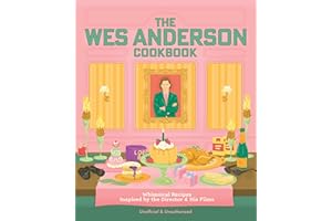 The Wes Anderson Cookbook: Whimsical Recipes Inspired by the Director and His Films