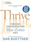 Thrive: Finding Happiness the Blue Zones Way