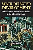State-Directed Development: Political Power and Industrialization in the Global Periphery