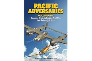 Pacific Adversaries: Japanese Army Air Force vs The Allies: Volume 1 - New Guinea 1942-1944
