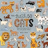 Stitch 50 Cats: Easy sewing patterns for cute plush kitties