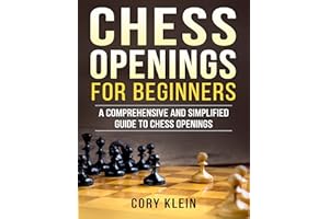 Chess Openings for Beginners: A Comprehensive and Simplified Guide to Chess Openings