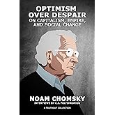 Optimism over Despair: On Capitalism, Empire, and Social Change