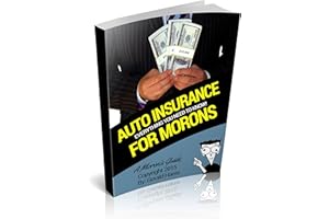 A Moron's Guide to Auto Insurance: Discounts, Deductibles, the Tips and More!