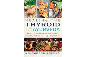 Healing the Thyroid with Ayurveda: Natural Treatments for Hashimoto's, Hypothyroidism, and Hyperthyroidism