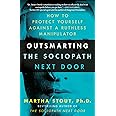 Outsmarting the Sociopath Next Door: How to Protect Yourself Against a Ruthless Manipulator