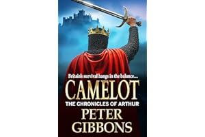 Camelot: Epic battles, heroic quests— a gripping adventure from Peter Gibbons! (The Chronicles of Arthur Book 3)