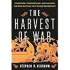 The Harvest of War: Marathon, Thermopylae, and Salamis: The Epic Battles that Saved Democracy