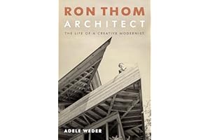 Ron Thom, Architect: The Life of a Creative Modernist