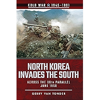 North Korea Invades the South: Across the 38th Parallel, June 1950 (Cold War, 1945–1991) book cover